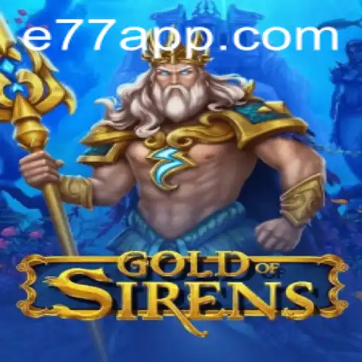 GoldofSirens E77: Unveiling a Mystical Gaming Adventure